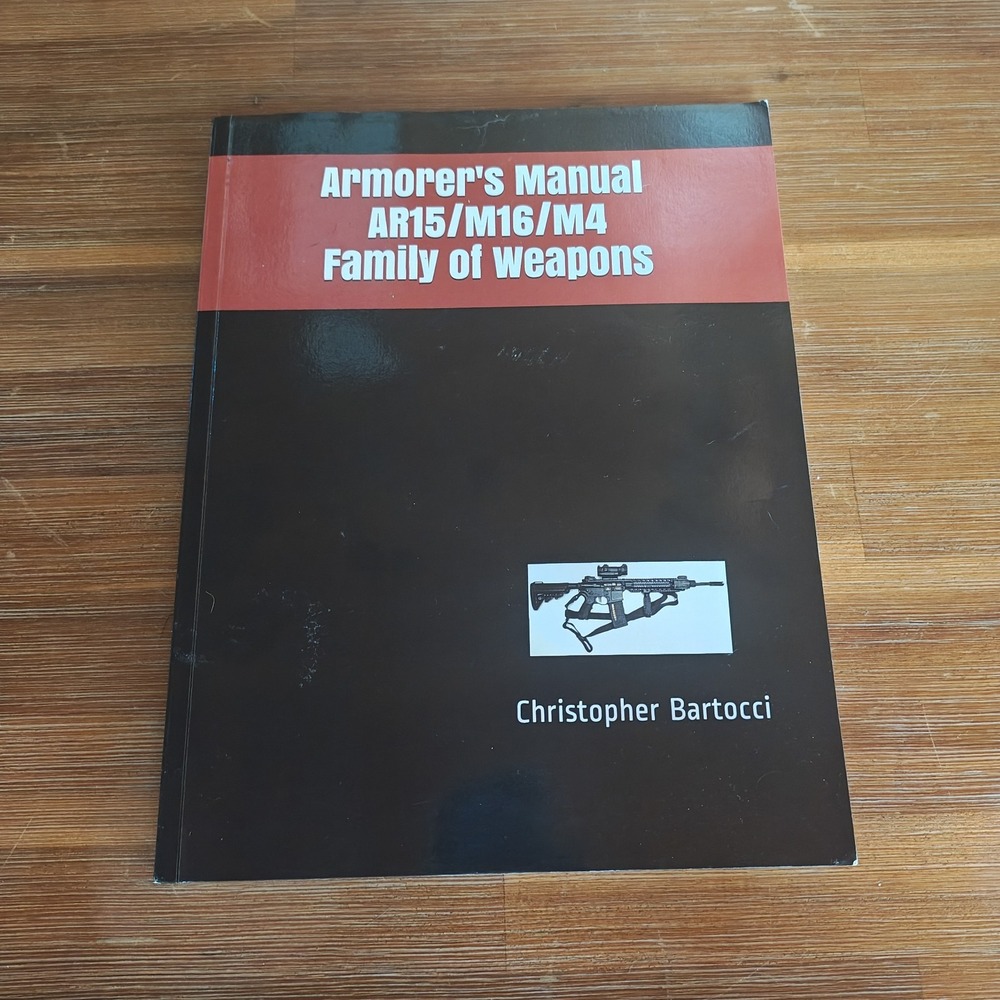 Armorer's Manual AR15/M16/M4 Family of Weapons Bartocci 9781520470801